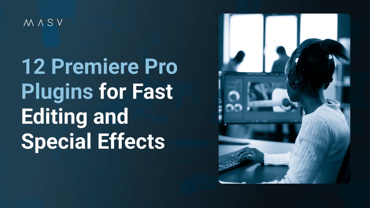 “12 Premiere Pro Plugins for Fast Editing and Special Effects,” with a person editing video at a computer.