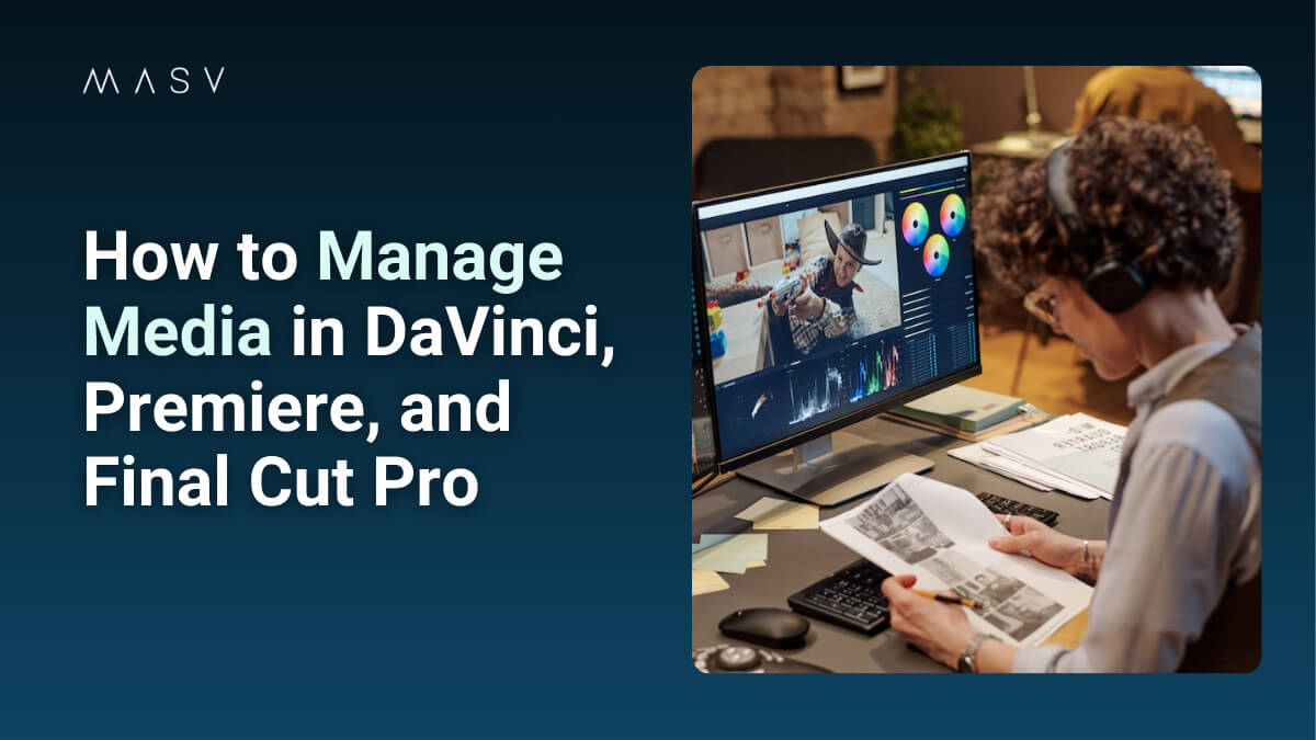 Graphic reading “How to Manage Media in DaVinci, Premiere, and Final Cut Pro” beside a person editing video at a computer.
