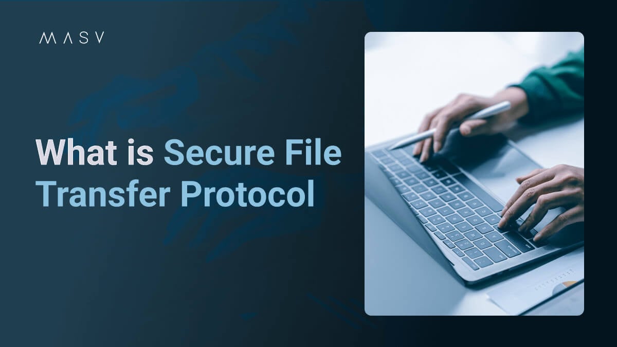 MASV logo and the text “What is Secure File Transfer Protocol” beside a photo of hands using a laptop keyboard and trackpad.