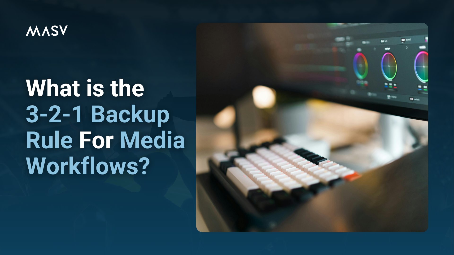 Title slide asking, “What is the 3-2-1 Backup Rule For Media Workflows?” with a photo of a color-grading monitor and editing keyboard.