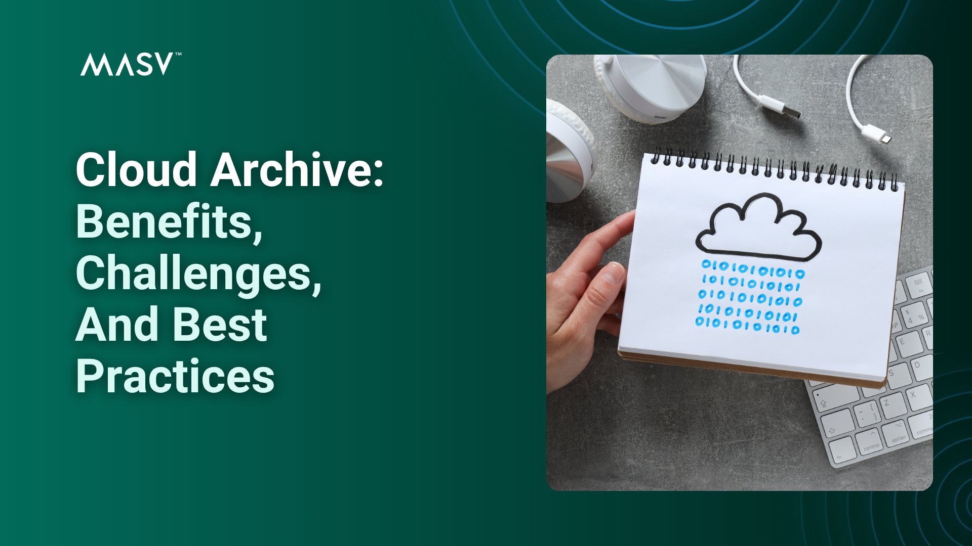 “Cloud Archive: Benefits, Challenges, And Best Practices,” with a hand holding a notebook showing a cloud and binary data.