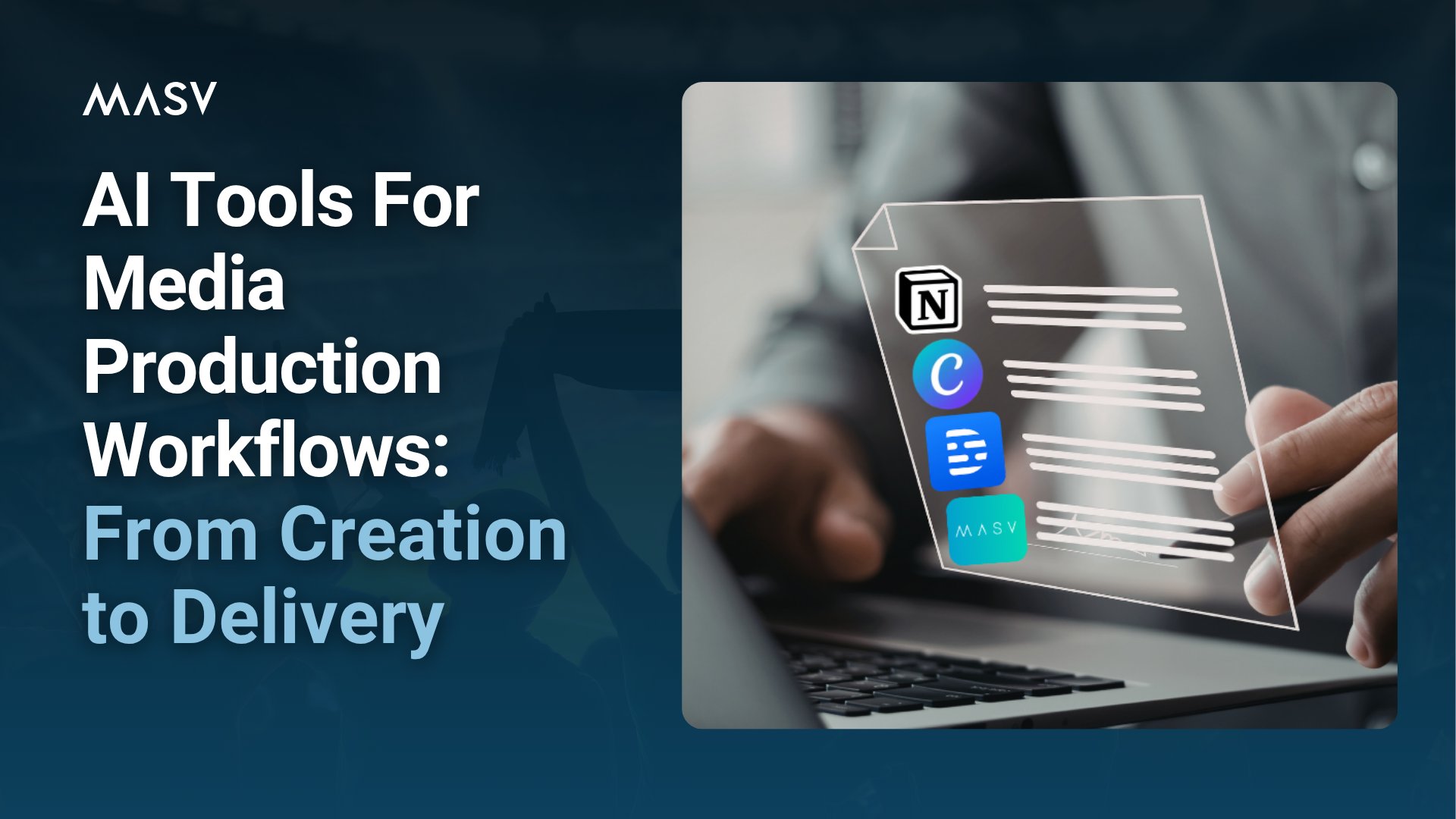 “AI Tools For Media Production Workflows: From Creation to Delivery.” On the right, a person is using a laptop while holding a transparent digital panel showing AI/workflow app icons and lines of text, suggesting automated media production tools.
