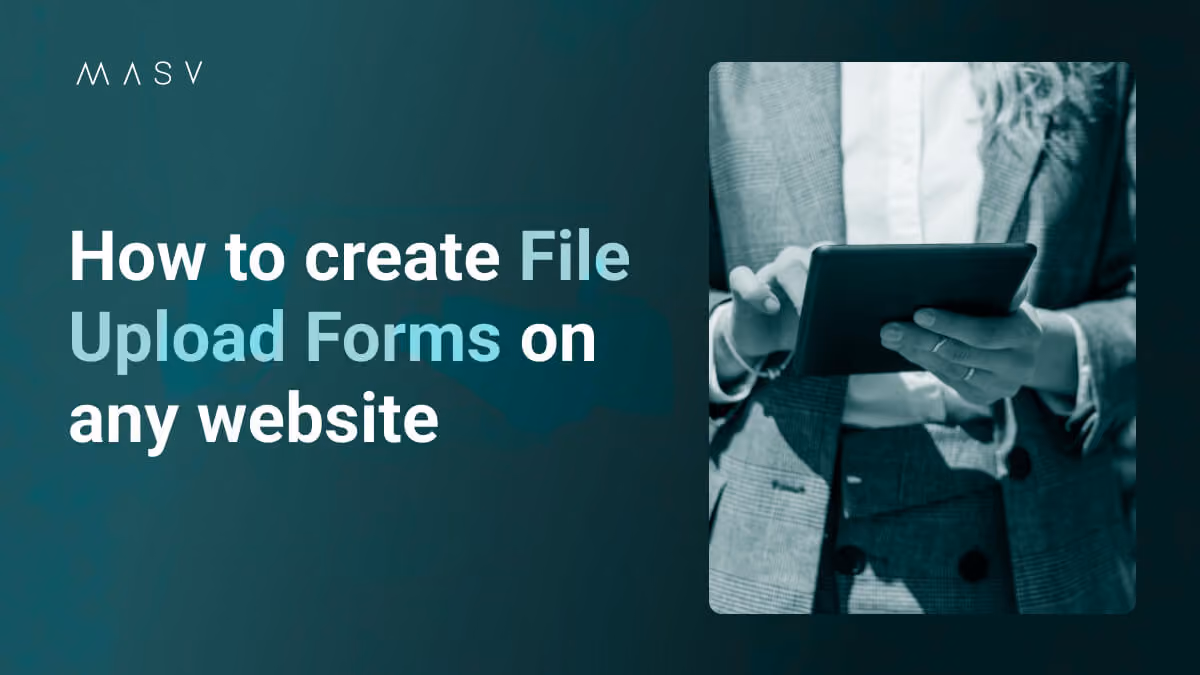 MASV title slide with the text “How to create File Upload Forms on any website” beside a teal-toned photo of a person holding a tablet.